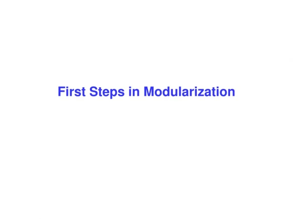 First Steps in Modularization