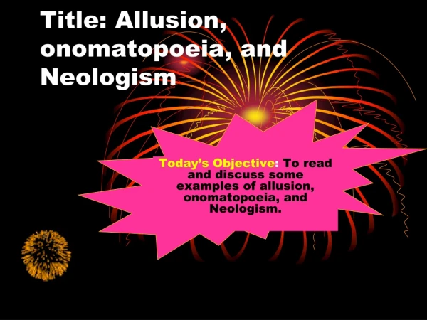 Title: Allusion, onomatopoeia, and Neologism