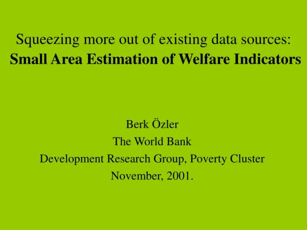Squeezing more out of existing data sources: Small Area Estimation of Welfare Indicators