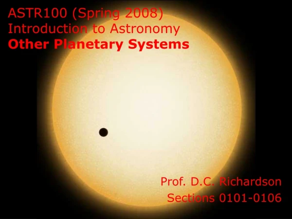 ASTR100 (Spring 2008)  Introduction to Astronomy Other Planetary Systems