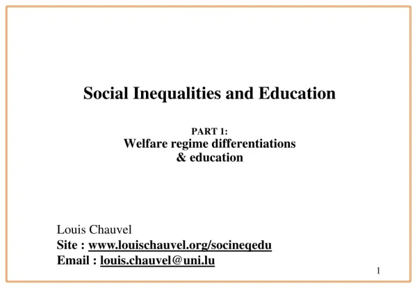 Social Inequalities and Education  PART 1:  Welfare regime differentiations  &amp; education