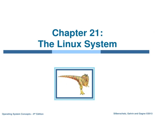 Chapter 21:   The Linux System