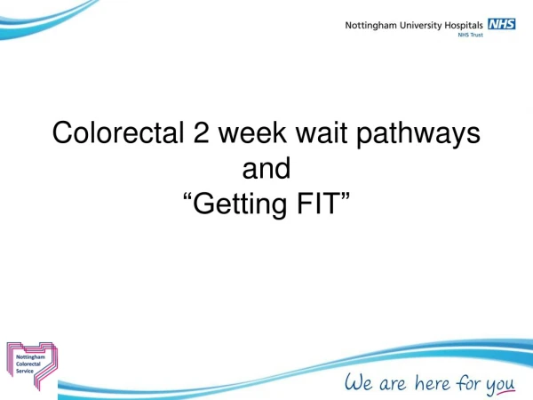 Colorectal 2 week wait pathways and  “Getting FIT”