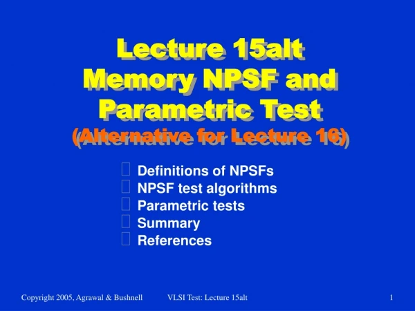Lecture 15alt Memory NPSF and Parametric Test (Alternative for Lecture 16)