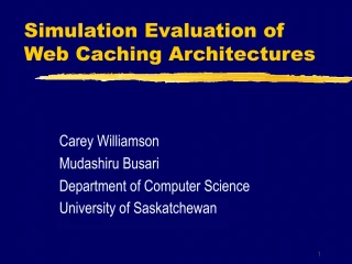 Simulation Evaluation of Web Caching Architectures - slide 1