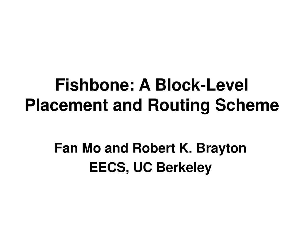 fishbone a block level placement and routing scheme