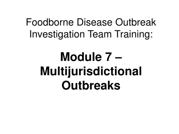 Module 7 – Multijurisdictional Outbreaks