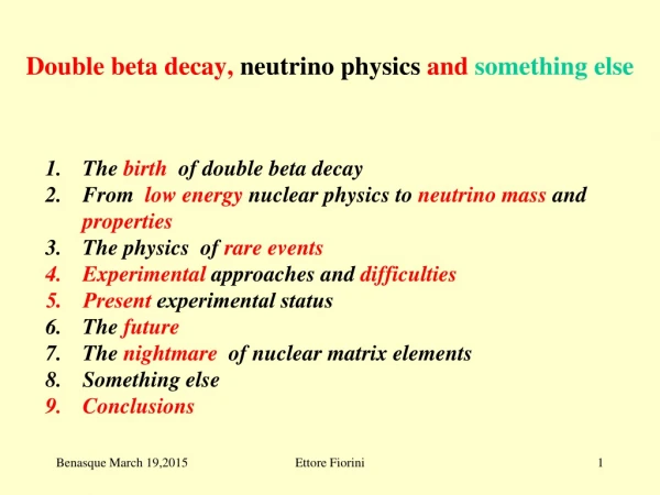 Double beta decay,  neutrino physics  and  something else