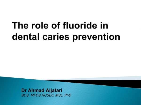 The role of fluoride in dental caries prevention