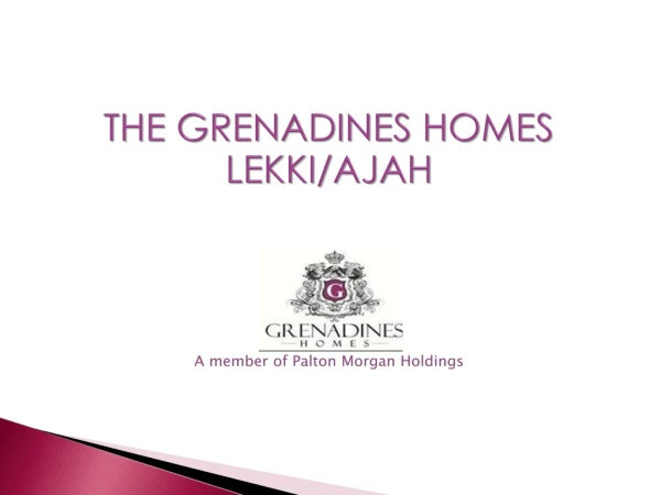 THE GRENADINES HOMES LEKKI/AJAH A member of  Palton  Morgan Holdings