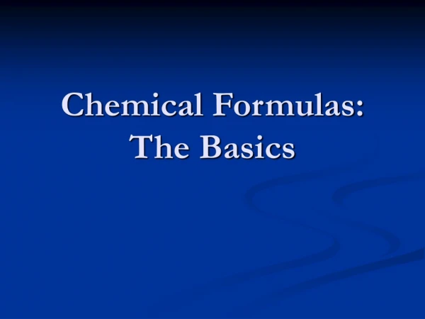 Chemical Formulas:  The Basics