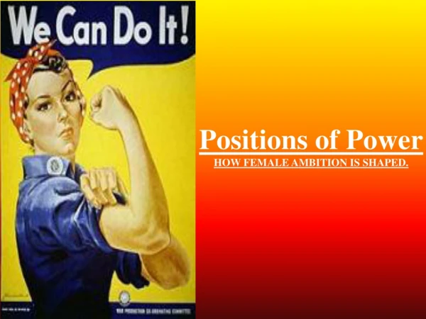 Positions of Power How female ambition is shaped.