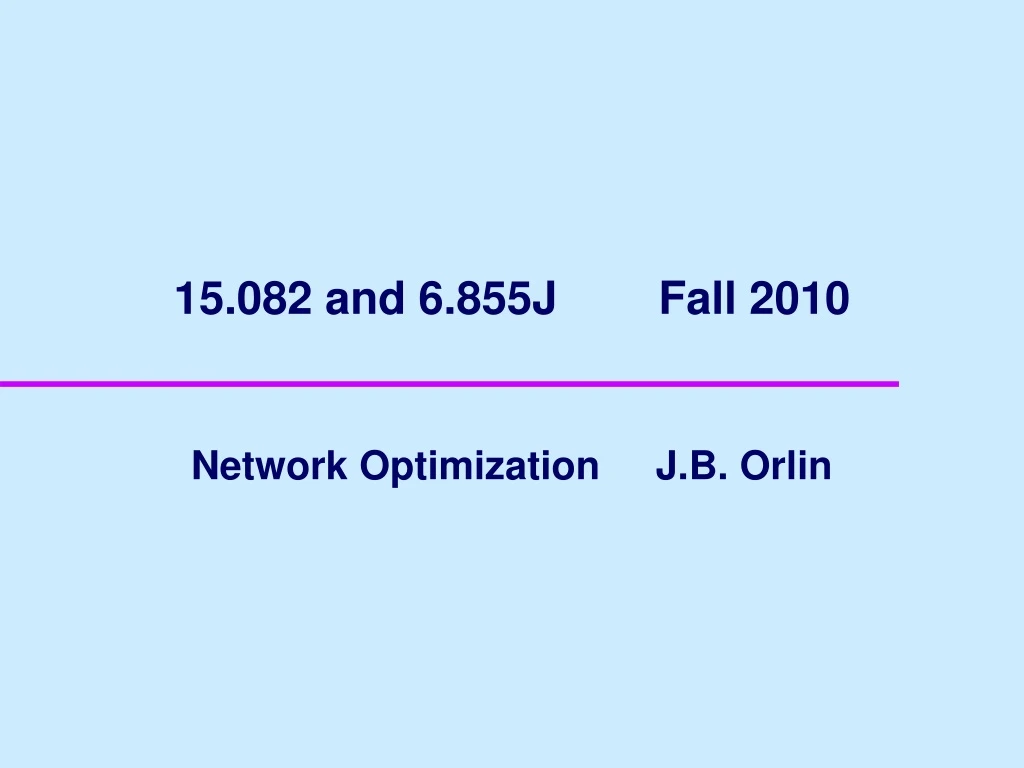 15 082 and 6 855j fall 2010