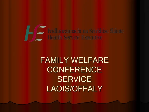FAMILY WELFARE CONFERENCE SERVICE LAOIS/OFFALY
