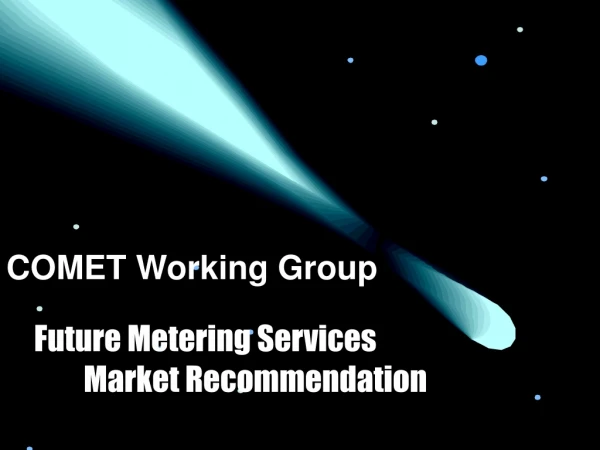 COMET Working Group Future Metering Services                   Market Recommendation