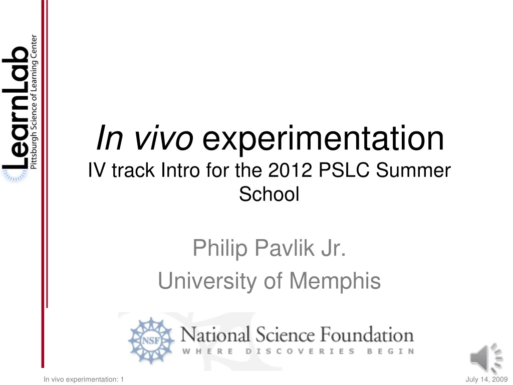 in vivo experimentation iv track intro for the 2012 pslc summer school