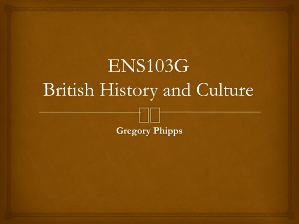 ENS103G British History and Culture