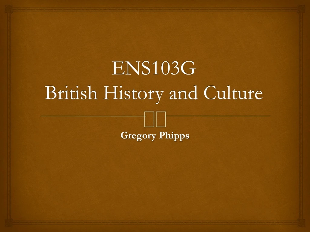 ens103g british history and culture