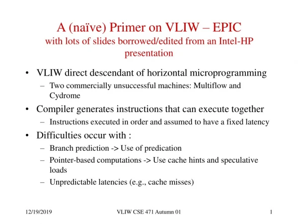 A (naïve) Primer on VLIW – EPIC with lots of slides borrowed/edited from an Intel-HP presentation