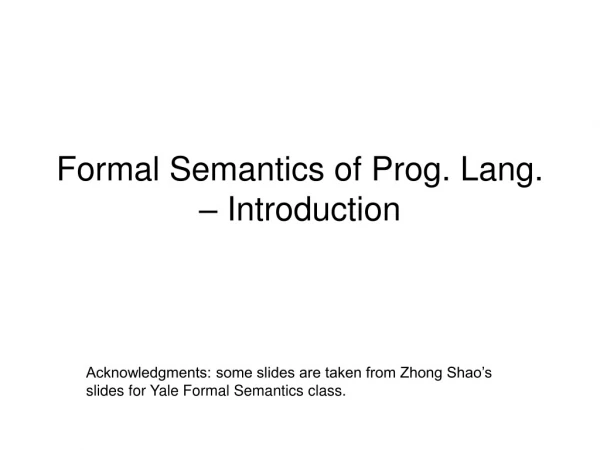 Formal Semantics of Prog. Lang.  – Introduction