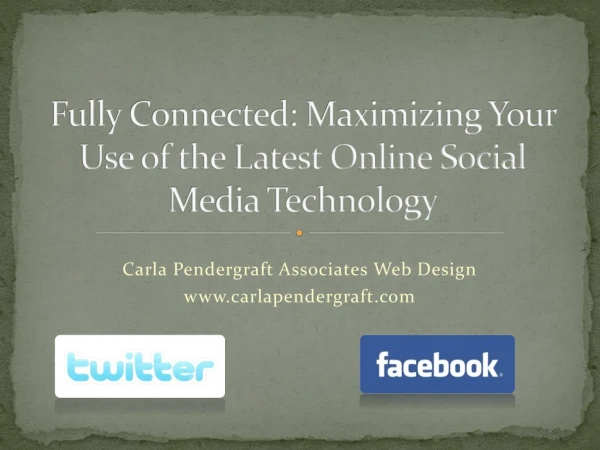 Fully Connected: Maximizing Your Use of the Latest Online Social Media Technology