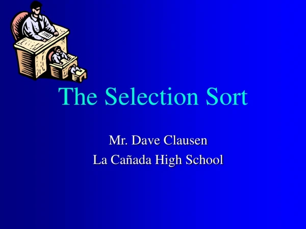 The Selection Sort