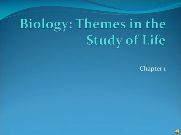 Biology: Themes in the Study of Life