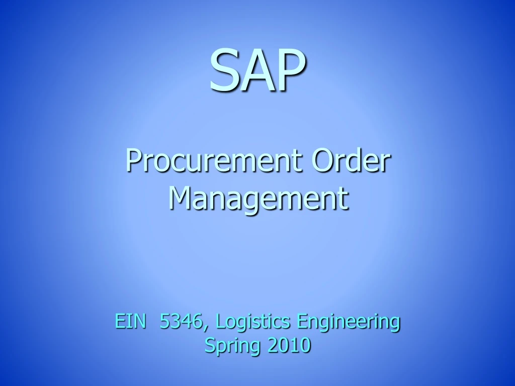 sap procurement order management ein 5346 logistics engineering spring 2010