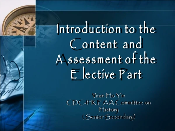 Introduction to the Content  and Assessment of the Elective Part