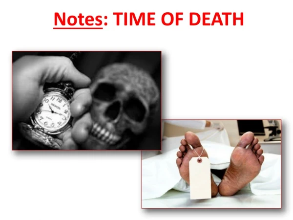 Notes : TIME OF DEATH