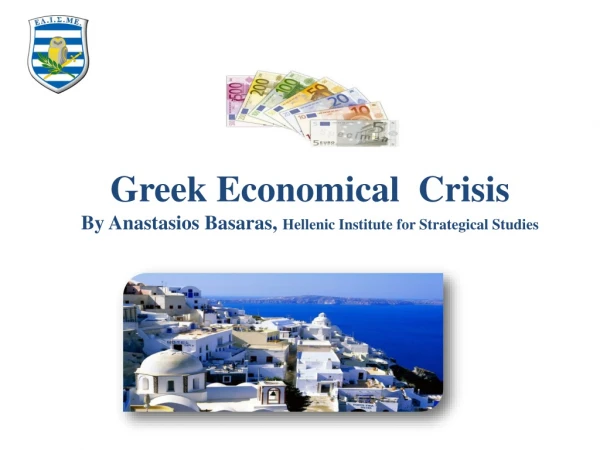 Greek Economical  Crisis By Anastasios Basaras,  Hellenic Institute for Strategical Studies