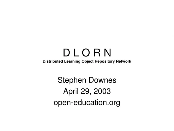 D L O R N Distributed Learning Object Repository Network