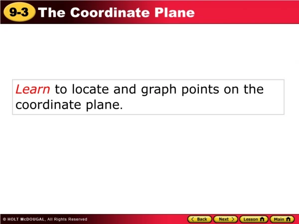 Learn  to locate and graph points on the coordinate plane .