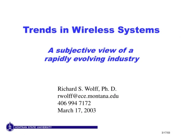 Trends in Wireless Systems A subjective view of a  rapidly evolving industry