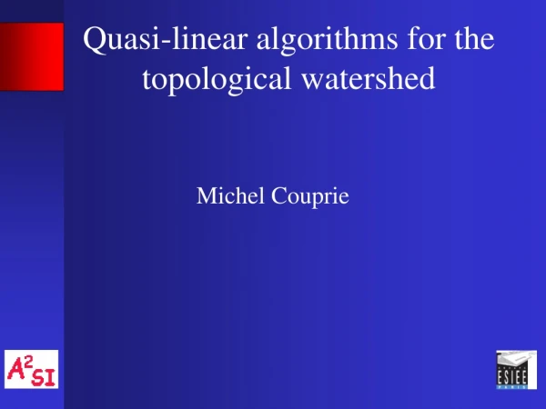 Quasi-linear algorithms for the topological watershed