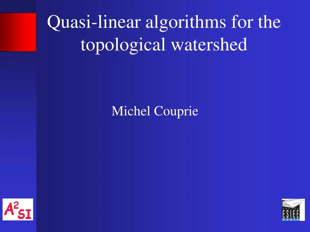quasi linear algorithms for the topological watershed