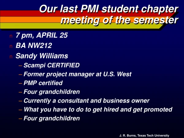 Our last PMI student chapter meeting of the semester
