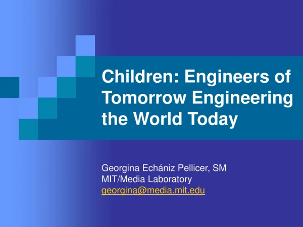 Children: Engineers of Tomorrow Engineering the World Today