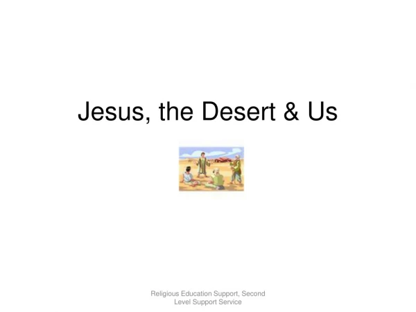 Jesus, the Desert &amp; Us