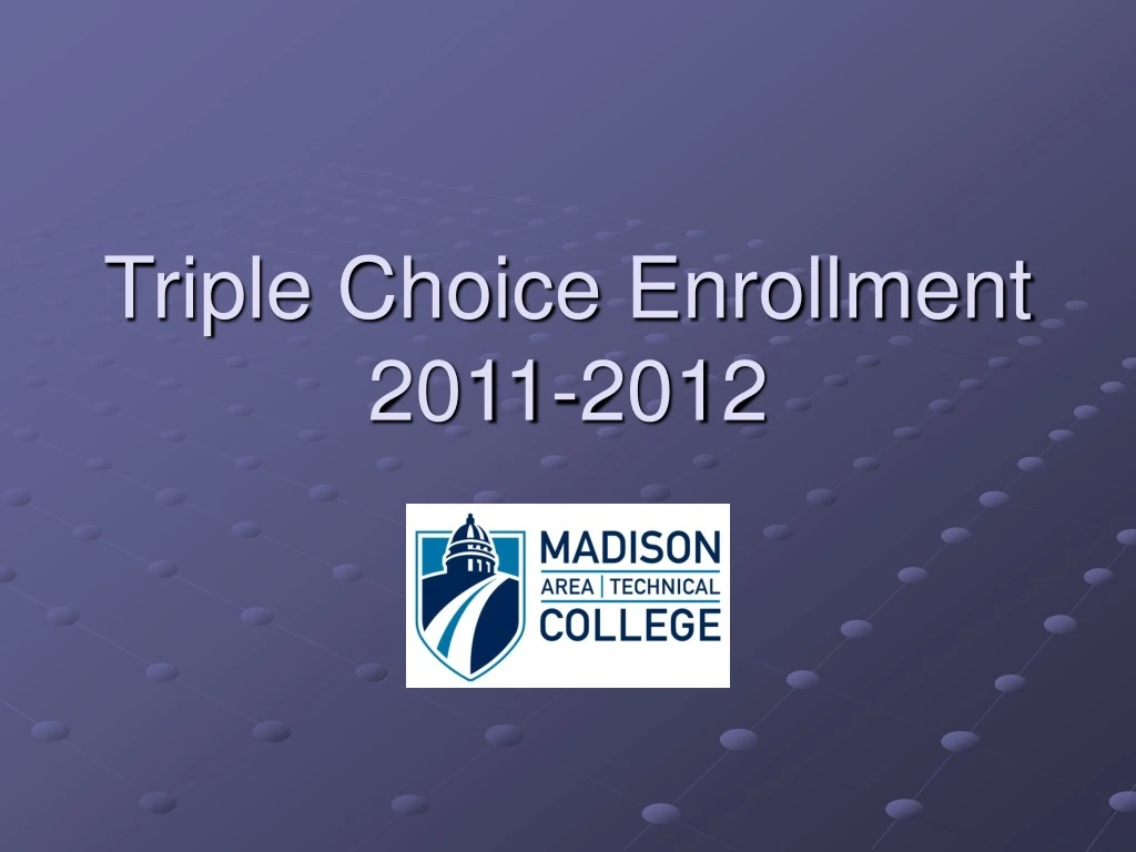 triple choice enrollment 2011 2012
