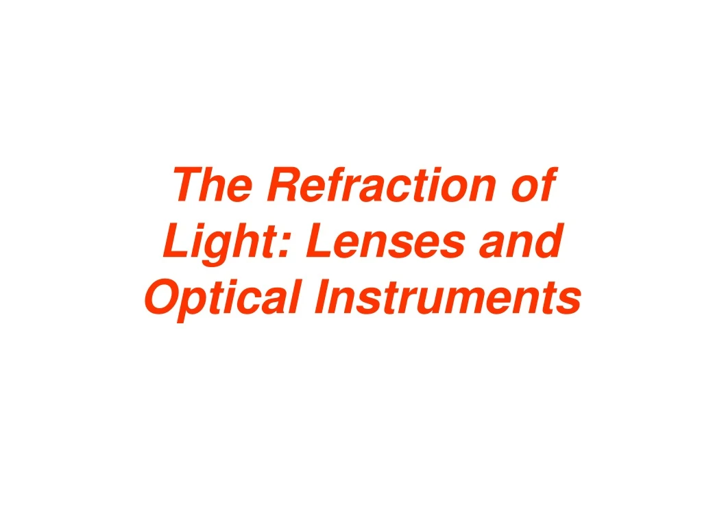 the refraction of light lenses and optical instruments