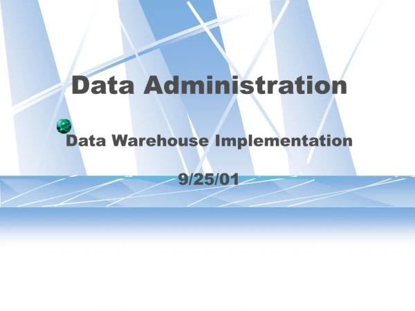 Data Administration Data Warehouse Implementation 9/25/01
