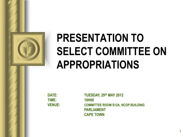 PRESENTATION TO SELECT COMMITTEE ON APPROPRIATIONS