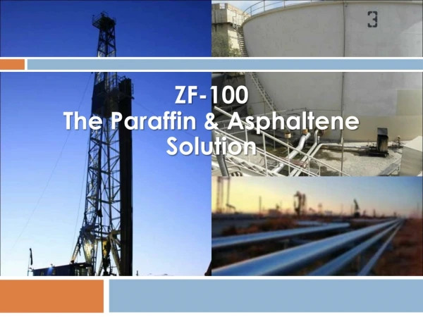 ZF-100 The Paraffin &amp;  Asphaltene  Solution