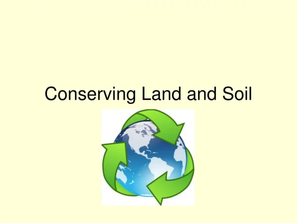 Conserving Land and Soil