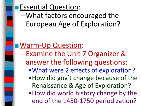 Essential Question :  What factors encouraged the European Age of Exploration?  Warm-Up Question :