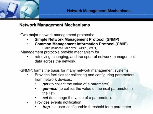 Network Management Mechanisms Two major network management protocols: