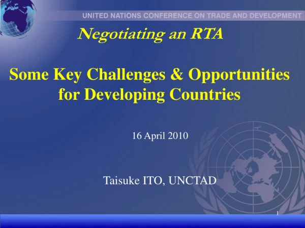 Negotiating an RTA Some Key C hallenges  &amp; Opportunities  for Developing Countries