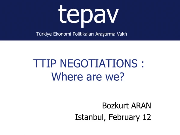 TTIP NEGOTIATIONS : 		Where are we?