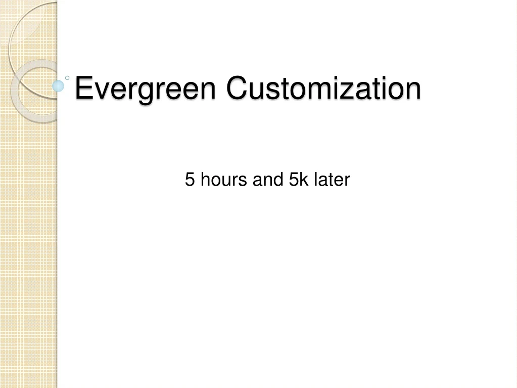 evergreen customization